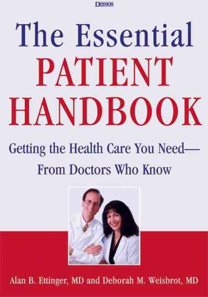 Essential Patient Handbook: Getting the Health Care You Need - from Doctors Who
