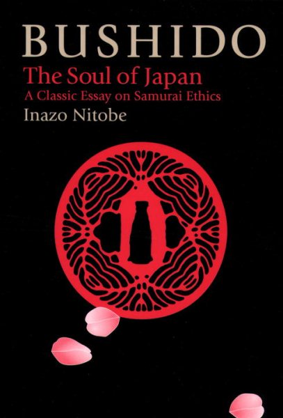 Bushido: The Soul of Japan a Classic Essay on Samurai Ethics
