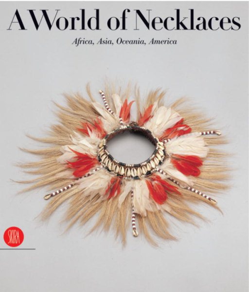 A World of Necklaces: Africa, Asia, America, Oceania