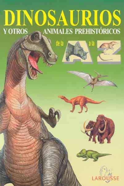 Dinosaurios y Otros Animales Prehistoricos (De la A a la Z)