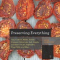 Preserving everything : how to can, culture, pickle, freeze, ferment, dehydrate, salt, smoke, and store fruits, vegetables, meat, milk, and more