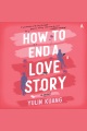 How to End a Love Story [electronic resource]