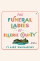 The Funeral Ladies of Ellerie County [electronic resource]