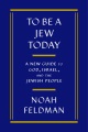 To be a Jew today : a new guide to God, Israel, and the Jewish people