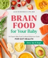Brain food for your baby : an organic baby food cookbook & nutrition guide for gut health