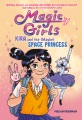 Magic girls. [graphic novel] 1, Kira and the (maybe) space princess