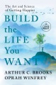 Build the life you want [large print] : the art and science of getting happier