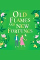 Old Flames and New Fortunes [electronic resource]