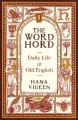 The wordhord : daily life in old english