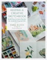 Keeping a creative sketchbook : build your artistic practice for a joyfully inspired life