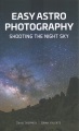 Easy astrophotography : shooting the night sky
