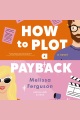 How to Plot a Payback [electronic resource]