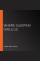 Where Sleeping Girls Lie [electronic resource]