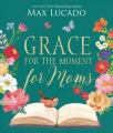 Grace for the moment for moms