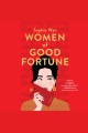 Women of Good Fortune [electronic resource]