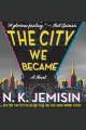 The City We Became [electronic resource]