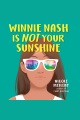 Winnie Nash Is Not Your Sunshine [electronic resource]
