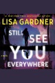 Still See You Everywhere [electronic resource]