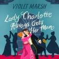 Lady Charlotte Always Gets Her Man [electronic resource]