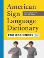 American Sign Language dictionary for beginners : a visual guide with 800+ ASL signs