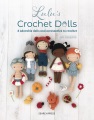 Lulu’s crochet dolls : 8 adorable dolls and accessories to crochet