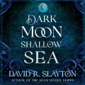 Dark Moon, Shallow Sea [electronic resource]