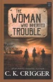 The woman who inherited trouble [large print]