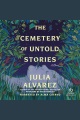 The Cemetery of Untold Stories [electronic resource]