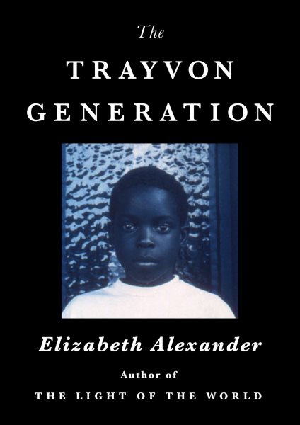 Book Cover of The Trayvon Generation by Elizabeth Alexander