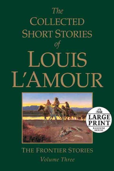 The Collected Short Stories of Louis L'Amour. Volume 3, The