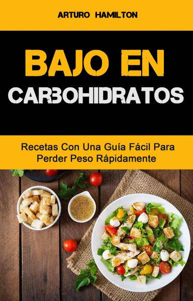 Bajo en carbohidratos: recetas con una guía fácil para perder peso  rápidamente | Redwood City Public Library | BiblioCommons