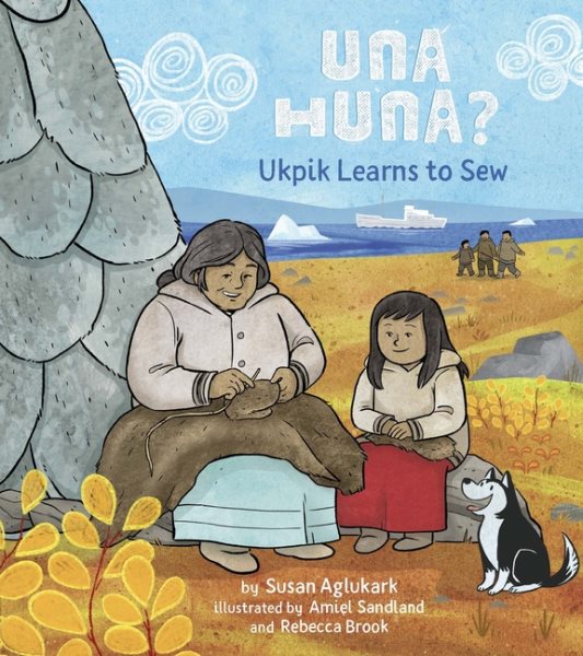 book cover of Una Huna? Ukpik Learns to Sew