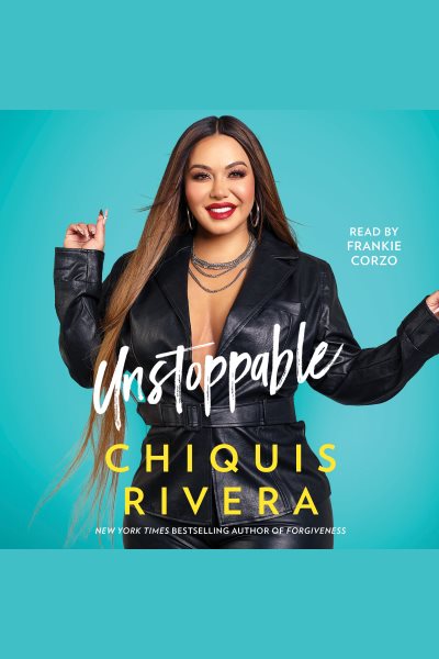 Unstoppable, Book by Chiquis Rivera, Official Publisher Page