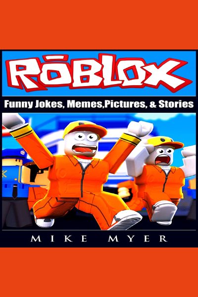 Roblox Funny Jokes Memes Pictures Stories Columbus Metropolitan Library Bibliocommons - roblox memes funny roblox jokes