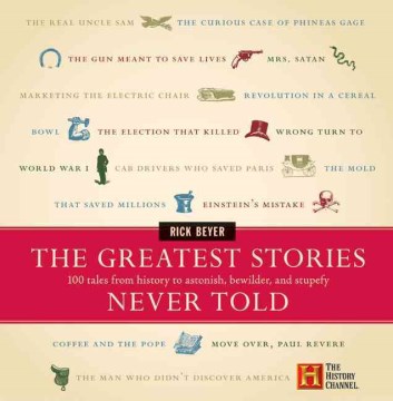 The-greatest-stories-never-told-:-100-tales-from-history-to-astonish,-bewilder-&-stupefy