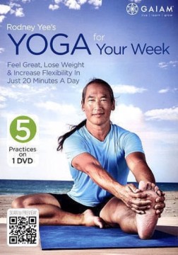 Yoga for Your Week: Feel Great, Lose Weight & Increase Flexibility in Just 20 Minutes a Day 