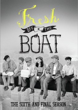 Fresh off the boat. The sixth and final season