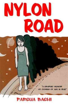 Nylon Road: a Graphic Memoir of Coming of Age in Iran