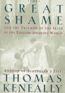 The Great Shame: and the Triumph of the Irish in the English-speaking world 