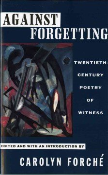 Against Forgetting: Twentieth Century Poetry of Witness