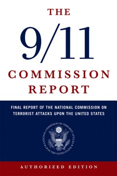 The 9/11 Commission Report of the National Commission on Terrorist Attacks Upon the United States