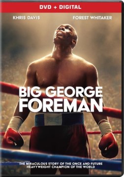 Big George Foreman- The Miraculous Story of the Once and Future Heavyweight Champion of the World