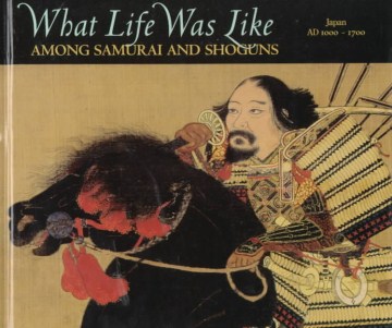 What-life-was-like-among-samurai-and-shoguns-:-Japan,-AD-1000-1700
