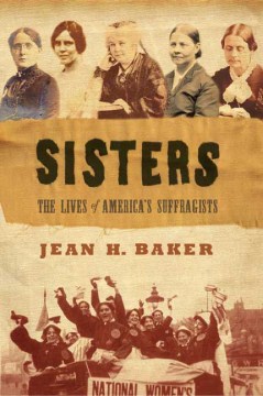 Sisters: The Lives of America's Suffragists