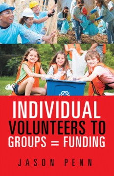 Individual Volunteers to Groups = Funding