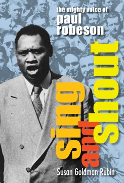 Sing-and-shout-:-the-mighty-voice-of-Paul-Robeson