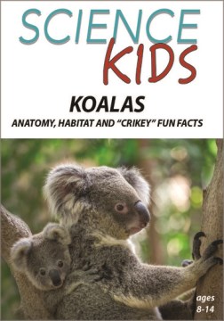 Science Kids- Koalas - Anatomy, Habitat and 'Crikey' Fun Facts