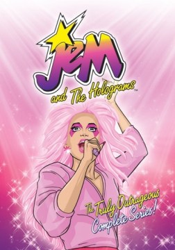 Jem and the Holograms- The Truly Outrageous Complete Series