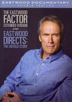 Eastwood Directs- The Untold Story/The Eastwood Factor- Extended Version