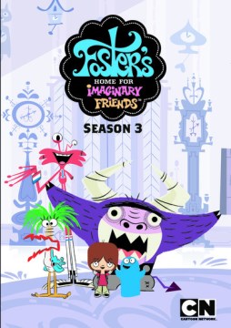 Foster's home for imaginary friends. The complete season 3